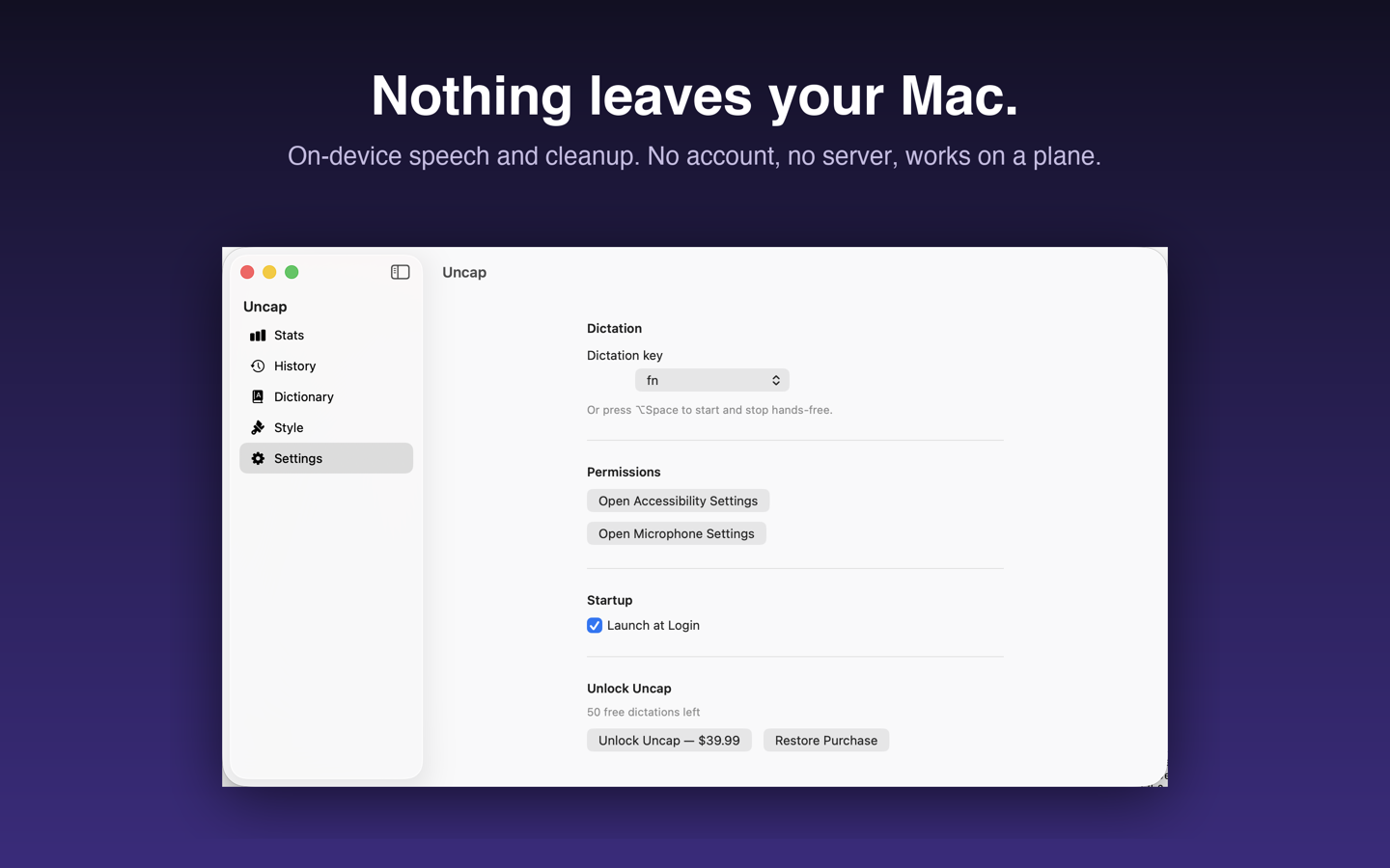 Uncap runs entirely on your Mac